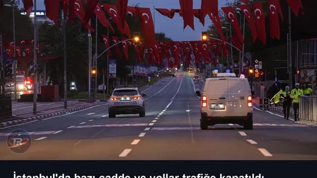 İstanbul'da bazı cadde ve yollar trafiğe kapatıldı