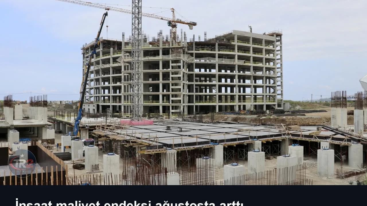İnşaat maliyet endeksi ağustosta arttı