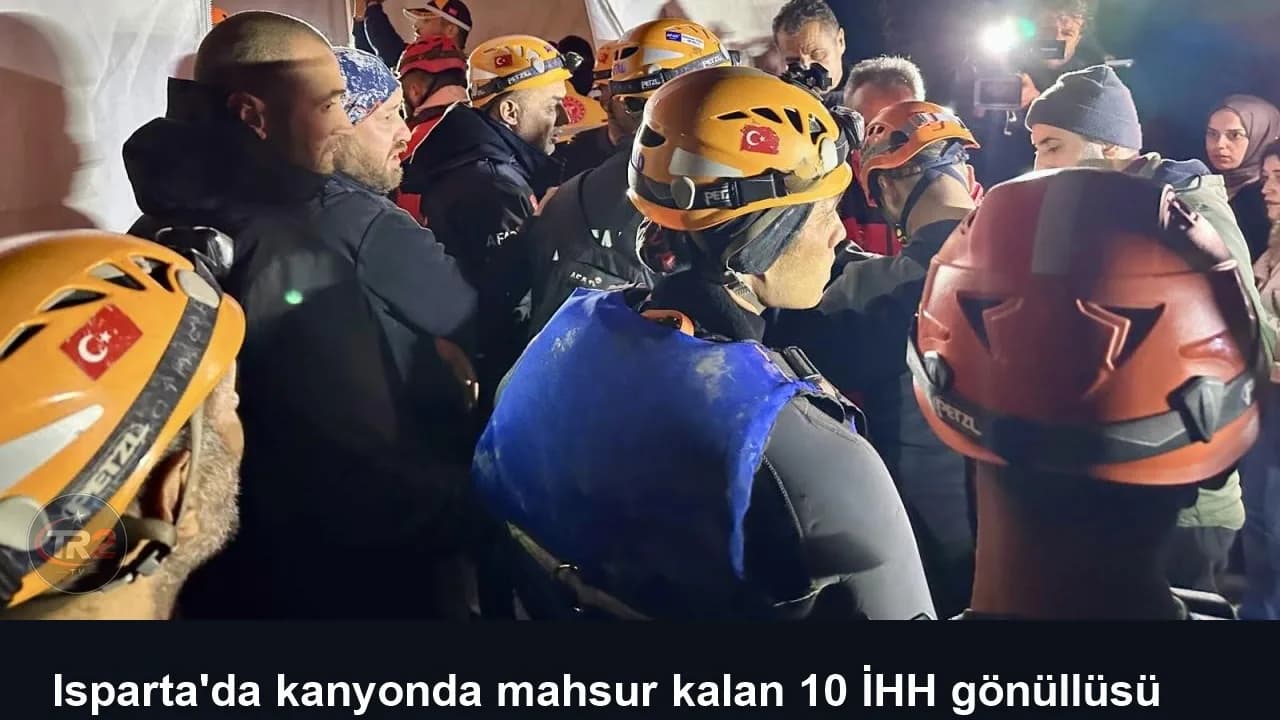 Isparta'da kanyonda mahsur kalan 10 İHH gönüllüsü kurtarıldı