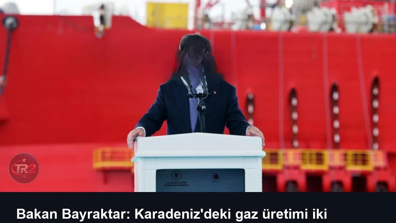 Bakan Bayraktar: Karadeniz'deki gaz üretimi iki katına çıkacak