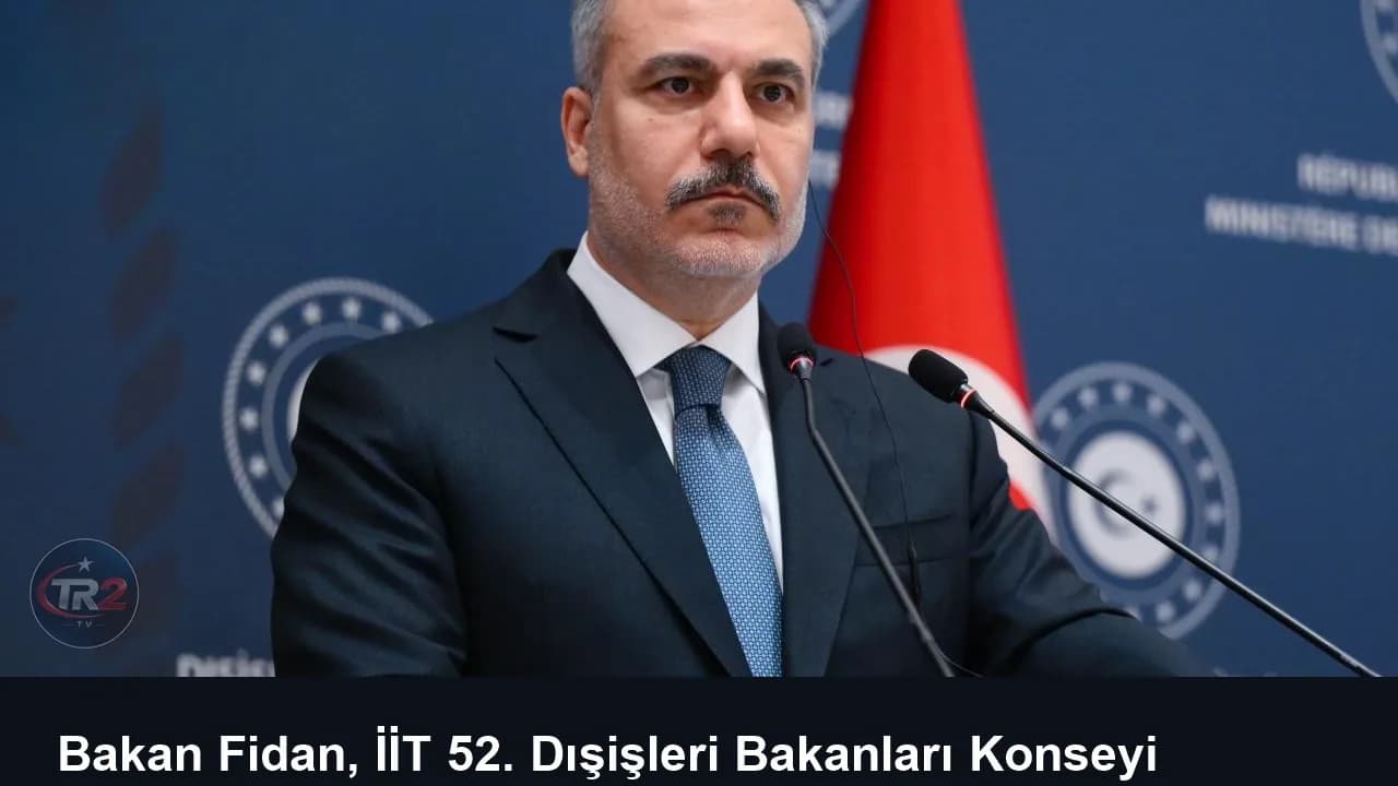 Bakan Fidan, İİT 52. Dışişleri Bakanları Konseyi Toplantısı'na katılacak