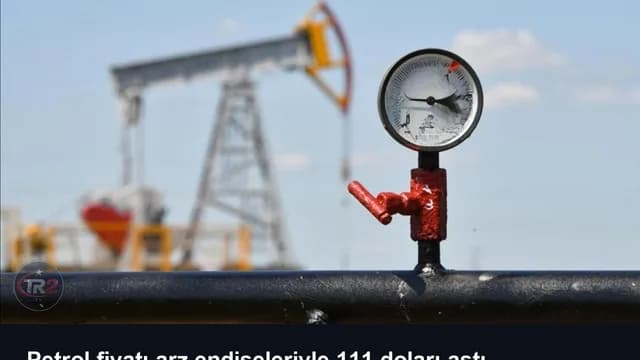 Petrol fiyatı arz endişeleriyle 111 doları aştı
