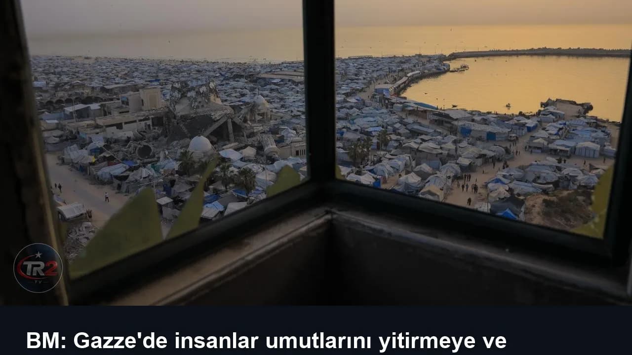 BM: Gazze'de insanlar umutlarını yitirmeye ve unutuldukları hissine kapılmaya başlıyor