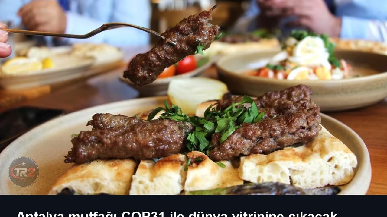 Antalya mutfağı COP31 ile dünya vitrinine çıkacak