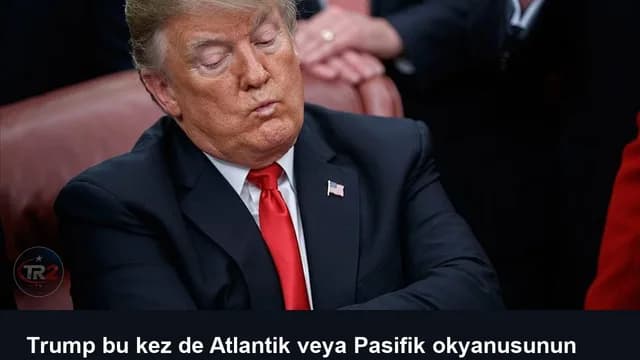 Trump bu kez de Atlantik veya Pasifik okyanusunun adını değiştirmek istiyor