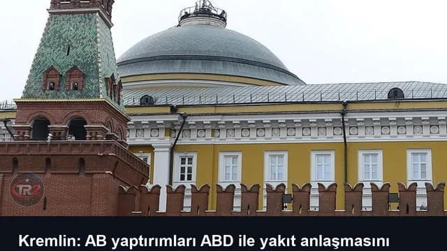 Kremlin: AB yaptırımları ABD ile yakıt anlaşmasını engelleyebilir