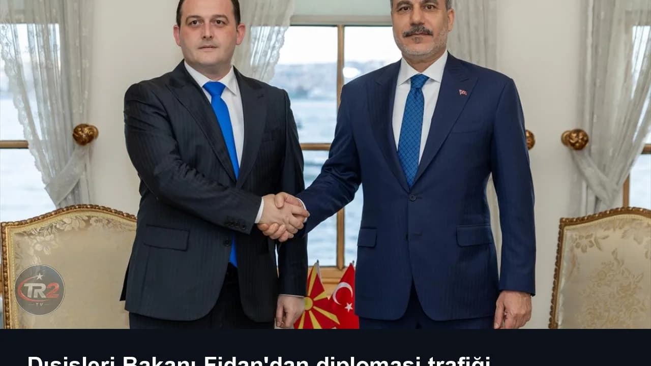 Dışişleri Bakanı Fidan'dan diplomasi trafiği