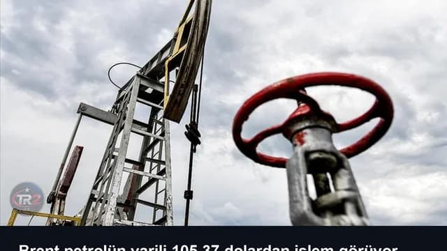 Brent petrolün varili 105,37 dolardan işlem görüyor