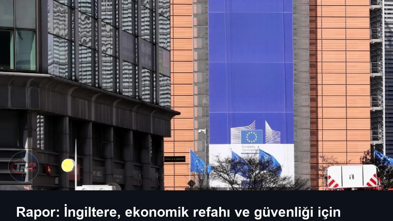 Rapor: İngiltere, ekonomik refahı ve güvenliği için AB'ye yeniden üye olmalı
