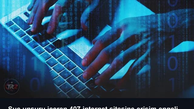 Suç unsuru içeren 407 internet sitesine erişim engeli