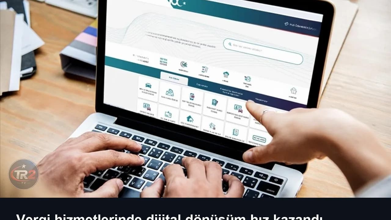 Vergi hizmetlerinde dijital dönüşüm hız kazandı
