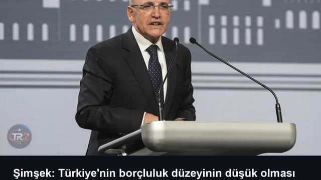 Şimşek: Türkiye'nin borçluluk düzeyinin düşük olması ekonomik şoklara karşı dayanıklılığını artırıyor
