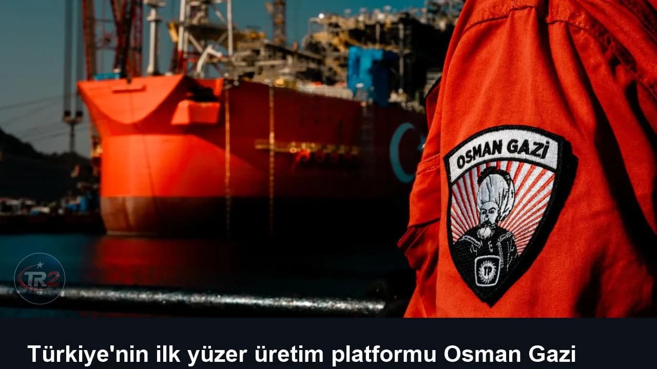 Türkiye'nin ilk yüzer üretim platformu Osman Gazi göreve başlıyor