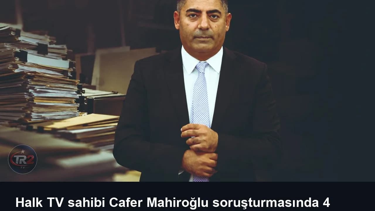Halk TV sahibi Cafer Mahiroğlu soruşturmasında 4 zanlı tutuklandı