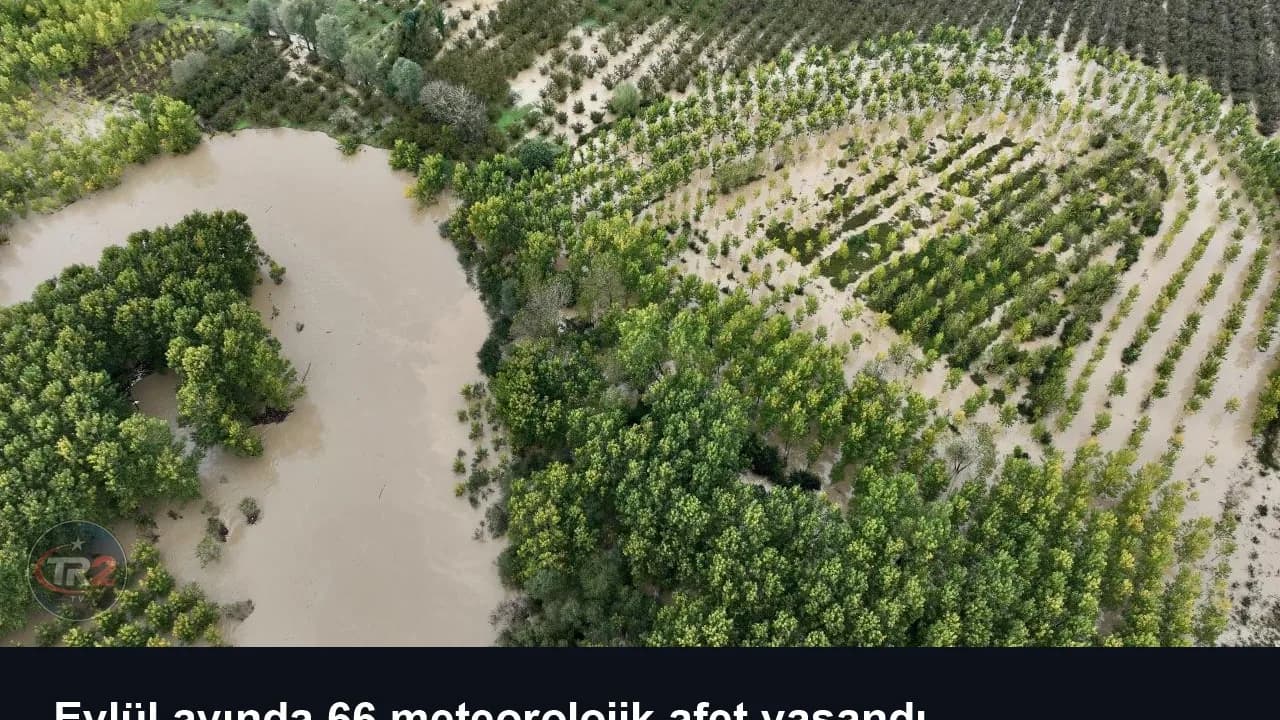 Eylül ayında 66 meteorolojik afet yaşandı
