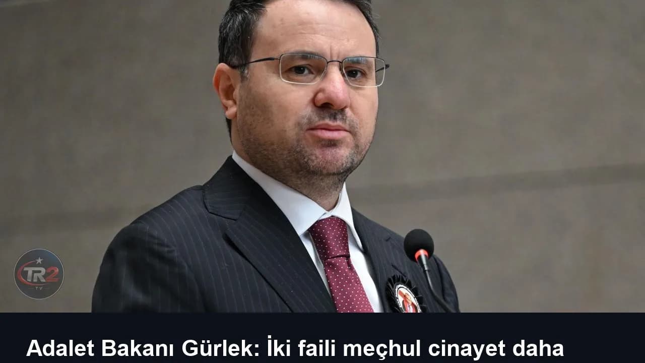 Adalet Bakanı Gürlek: İki faili meçhul cinayet daha aydınlatıldı