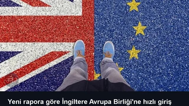 Yeni rapora göre İngiltere Avrupa Birliği'ne hızlı giriş yapabilir
