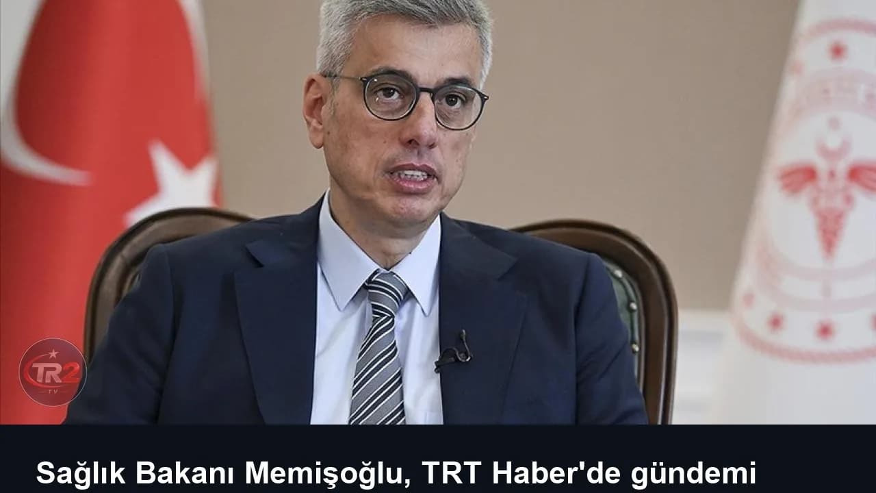 Sağlık Bakanı Memişoğlu, TRT Haber'de gündemi değerlendirecek