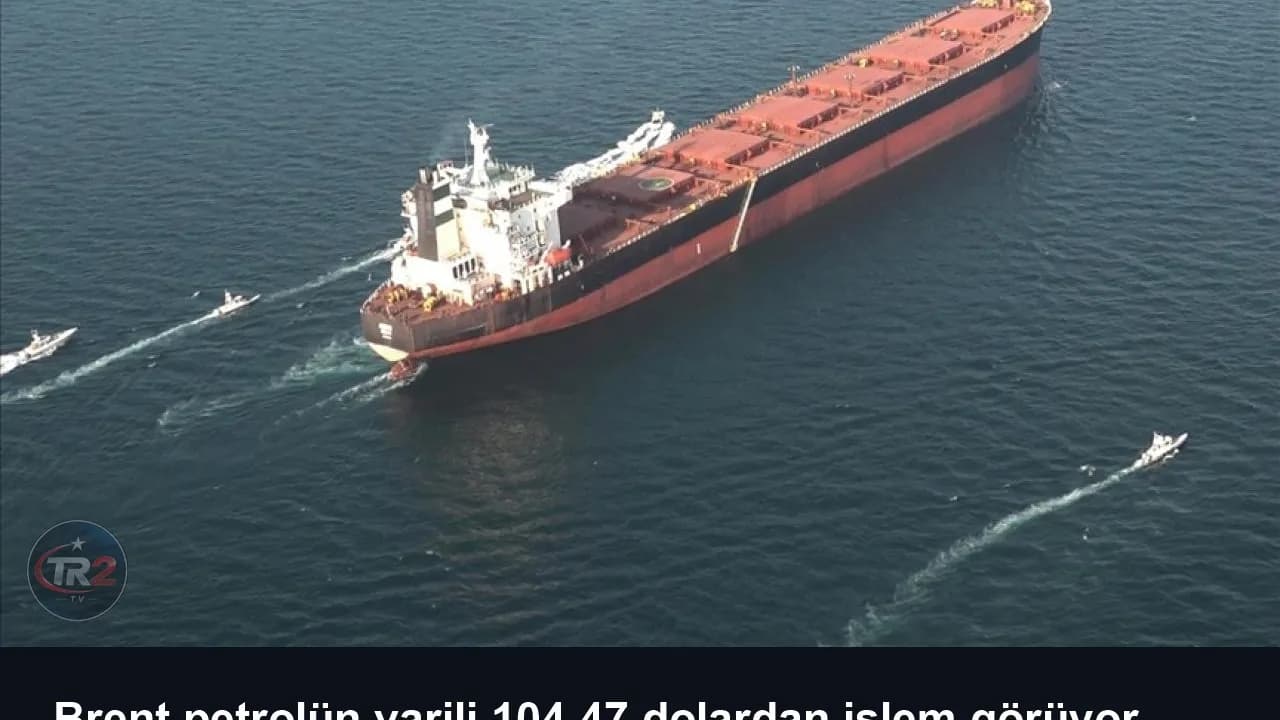 Brent petrolün varili 104,47 dolardan işlem görüyor