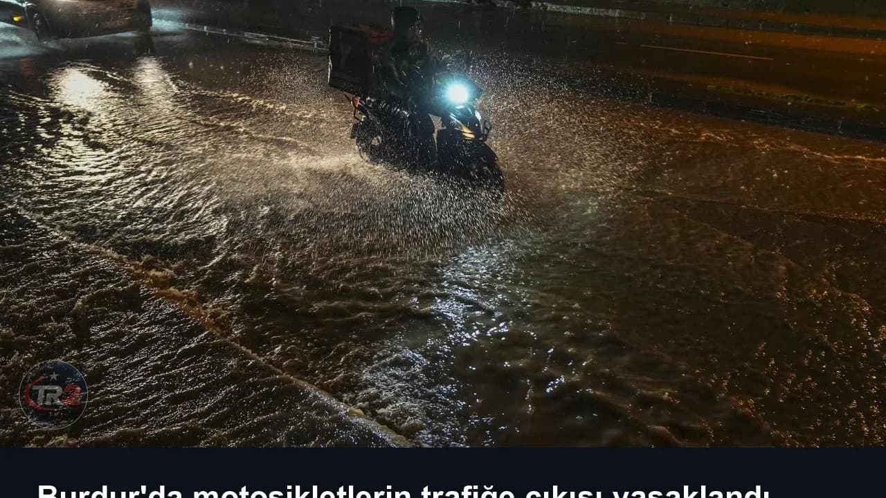 Burdur'da motosikletlerin trafiğe çıkışı yasaklandı
