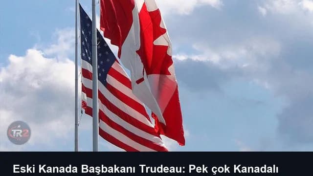Eski Kanada Başbakanı Trudeau: Pek çok Kanadalı ABD'ye seyahat etme konusunda endişeli