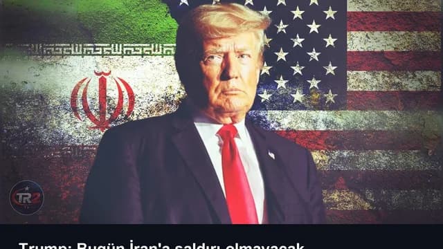 Trump: Bugün İran'a saldırı olmayacak