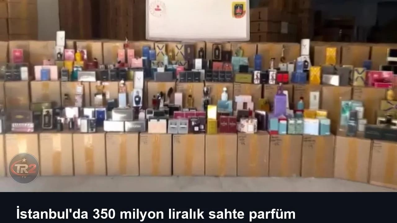 İstanbul'da 350 milyon liralık sahte parfüm operasyonu