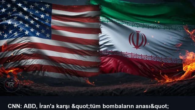 CNN: ABD, İran'a karşı "tüm bombaların anası" olarak bilinen GBU-43/B bombasını kullanmayı değerlendiriyor