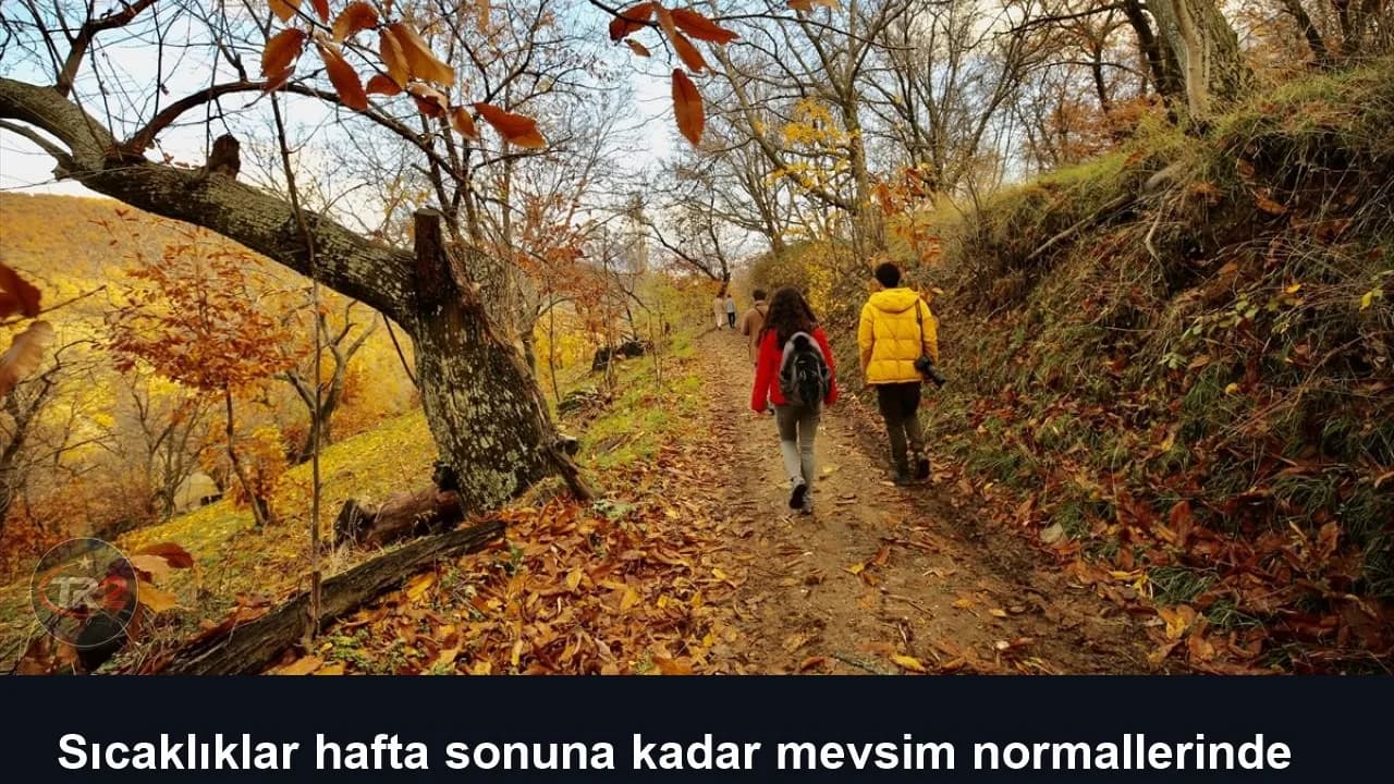Sıcaklıklar hafta sonuna kadar mevsim normallerinde seyredecek