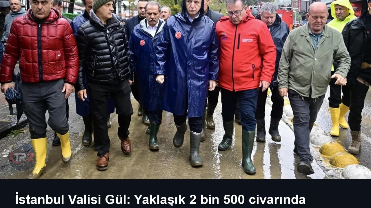 İstanbul Valisi Gül: Yaklaşık 2 bin 500 civarında hemşehrimiz kurtarıldı