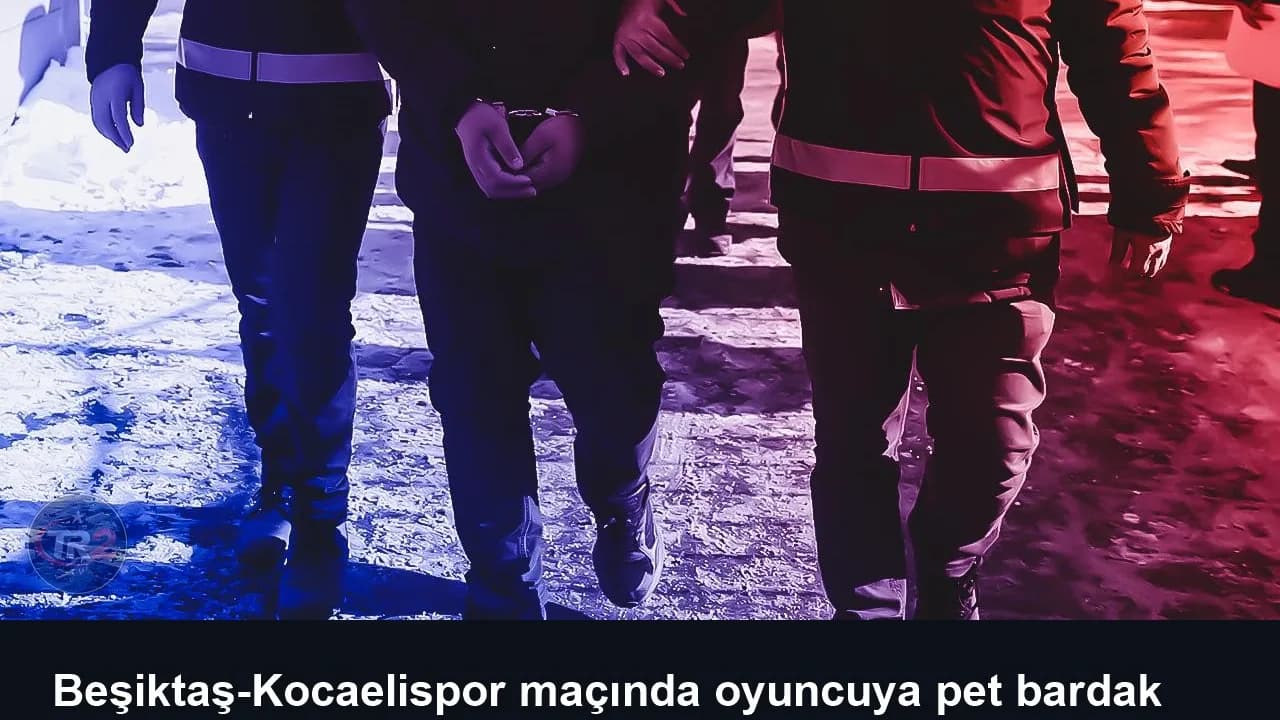 Beşiktaş-Kocaelispor maçında oyuncuya pet bardak atan şüpheliye tutuklama talebi