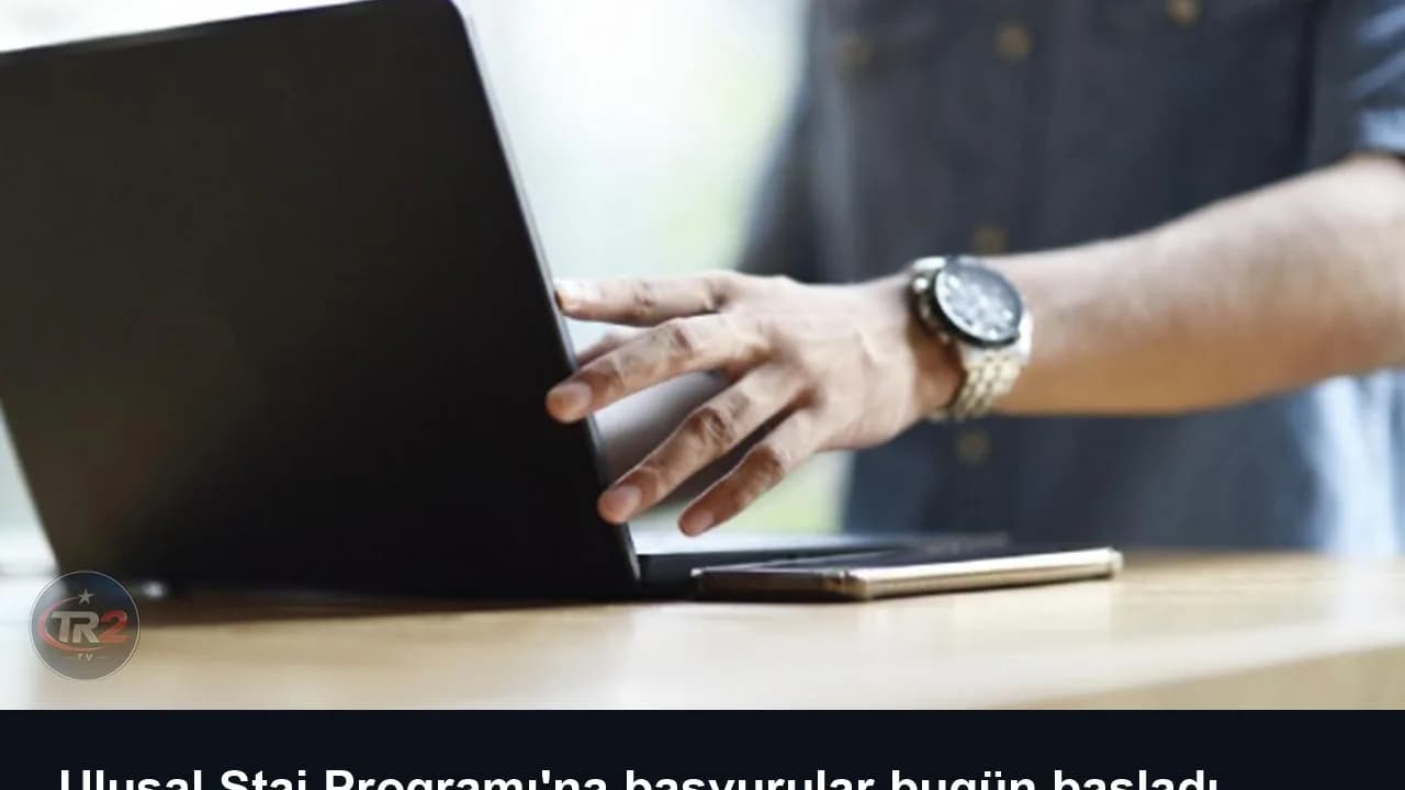 Ulusal Staj Programı'na başvurular bugün başladı