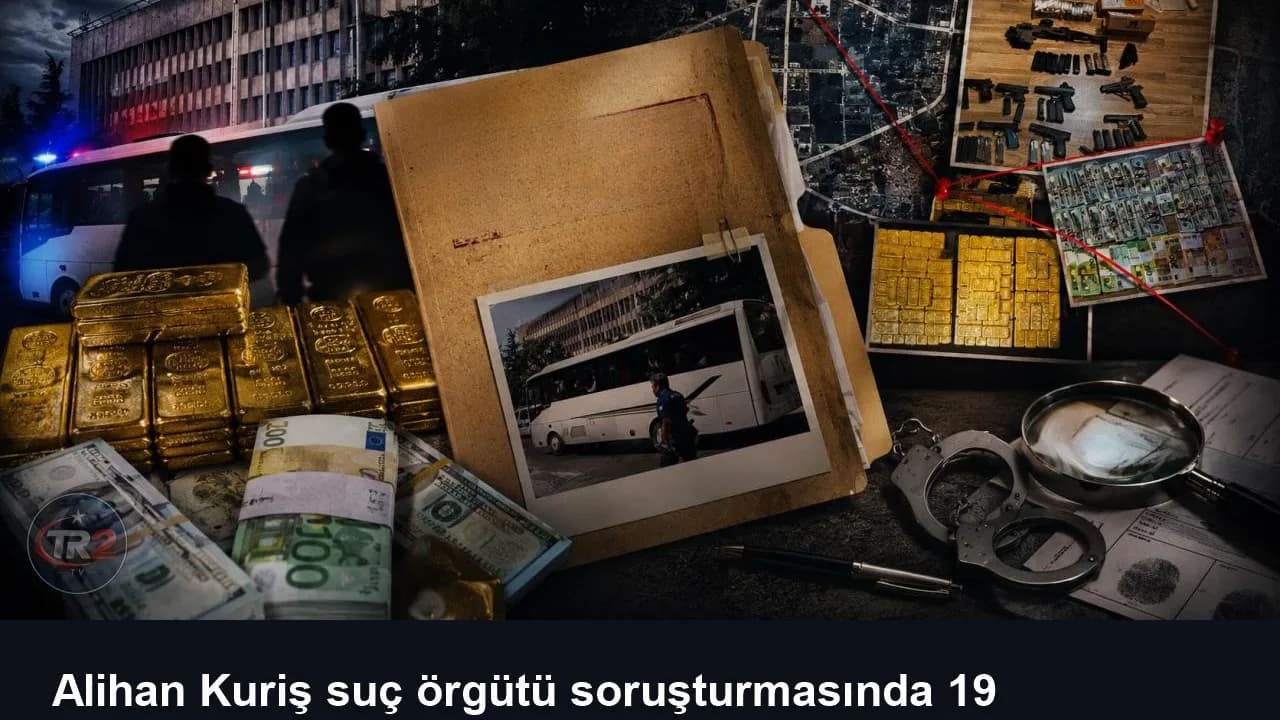 Alihan Kuriş suç örgütü soruşturmasında 19 tutuklama