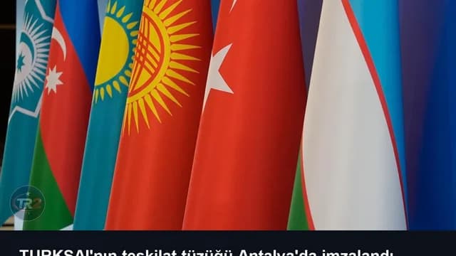 TURKSAI'nın teşkilat tüzüğü Antalya'da imzalandı