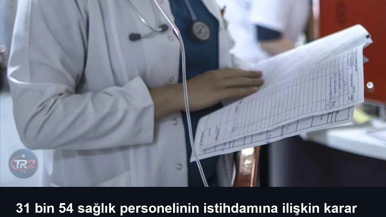 31 bin 54 sağlık personelinin istihdamına ilişkin karar Resmi Gazete'de