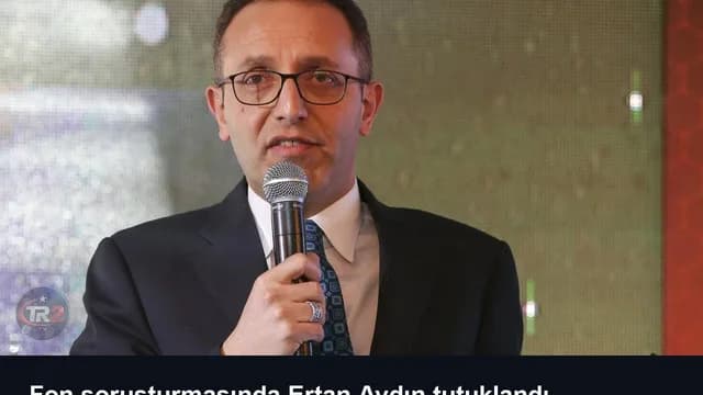 Fon soruşturmasında Ertan Aydın tutuklandı