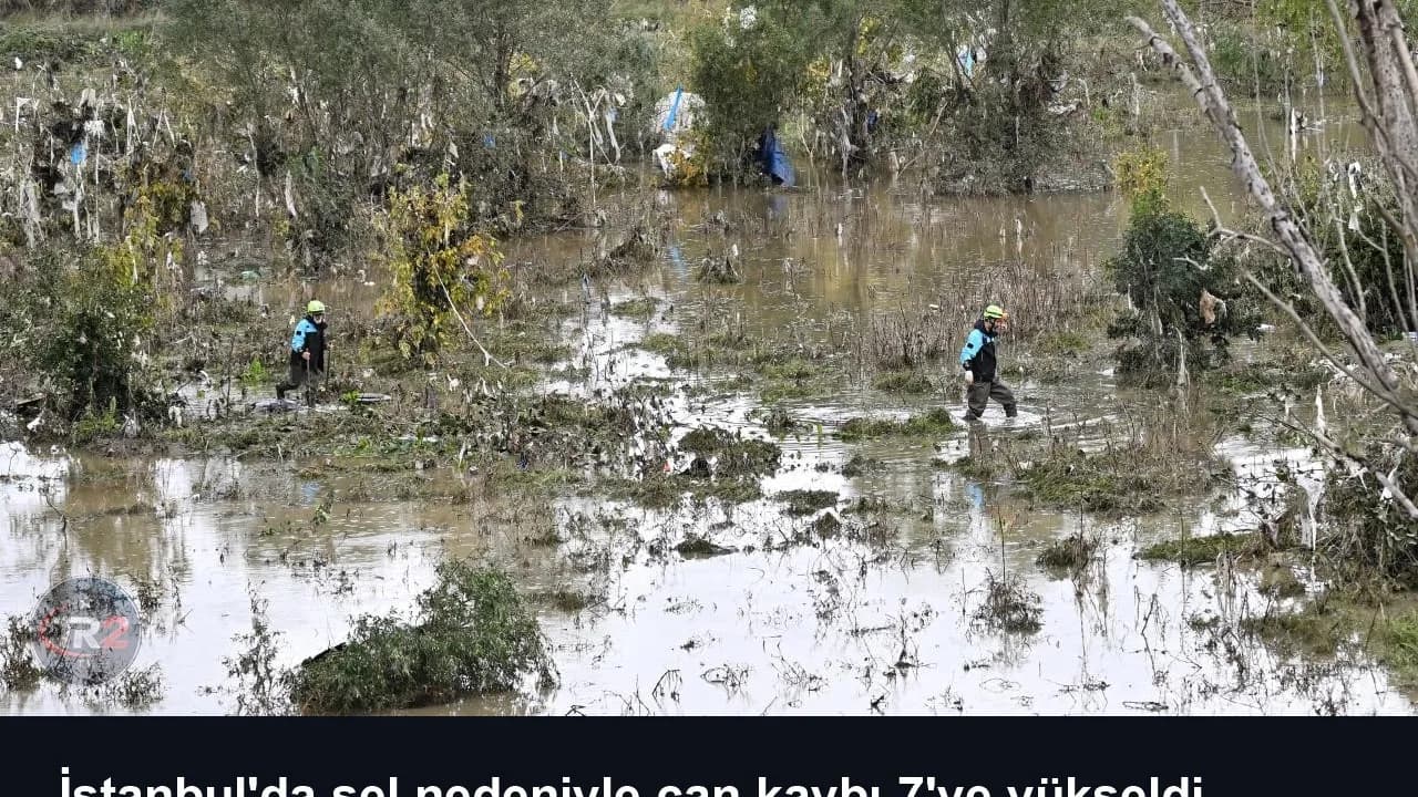 İstanbul'da sel nedeniyle can kaybı 7'ye yükseldi