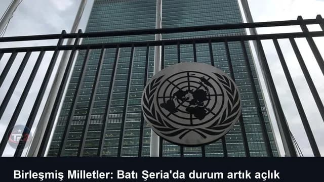 Birleşmiş Milletler: Batı Şeria'da durum artık açlık krizine dönüşüyor