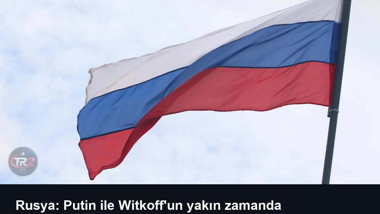 Rusya: Putin ile Witkoff'un yakın zamanda görüşmesini umuyoruz