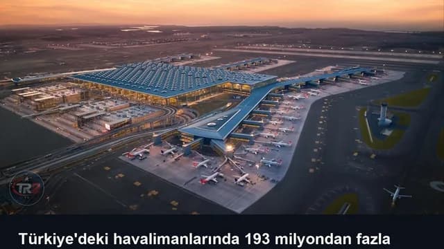 Türkiye'deki havalimanlarında 193 milyondan fazla yolcu taşındı