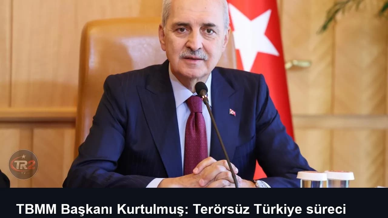 TBMM Başkanı Kurtulmuş: Terörsüz Türkiye süreci başarılı şekilde yürüyor