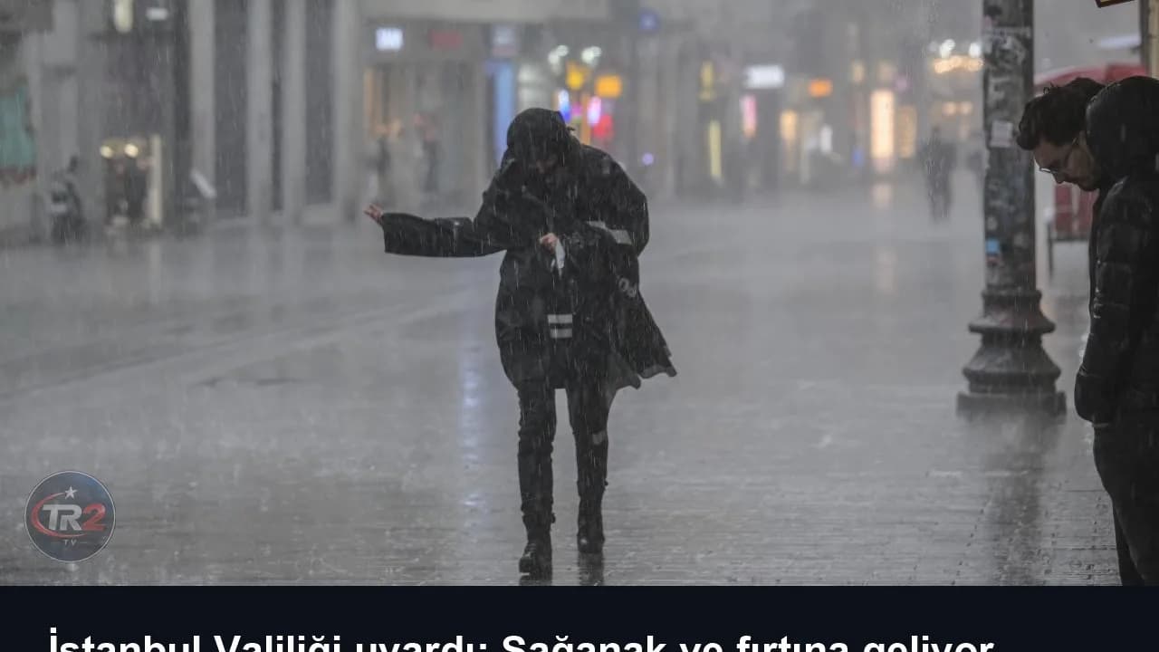 İstanbul Valiliği uyardı: Sağanak ve fırtına geliyor