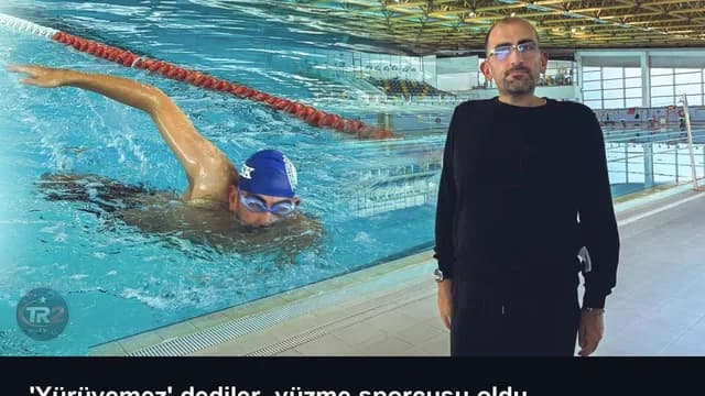 'Yürüyemez' dediler, yüzme sporcusu oldu