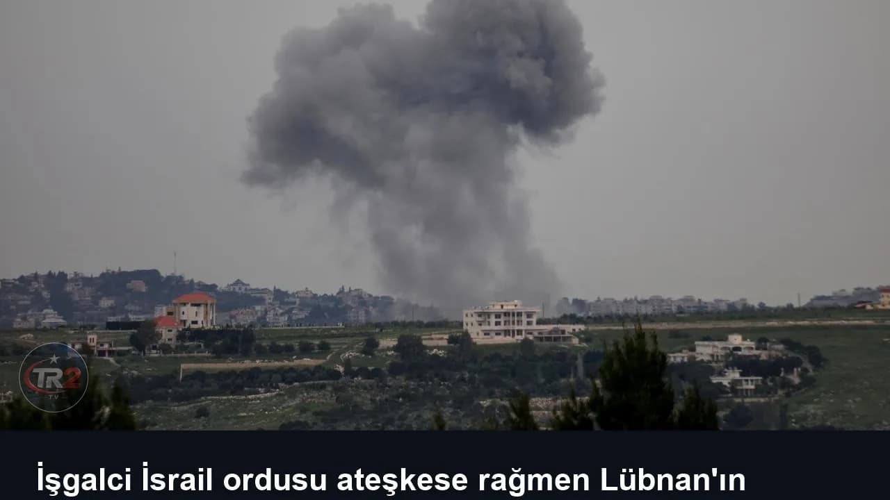 İşgalci İsrail ordusu ateşkese rağmen Lübnan'ın güneyine topçu saldırıları düzenledi