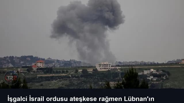 İşgalci İsrail ordusu ateşkese rağmen Lübnan'ın güneyine topçu saldırıları düzenledi