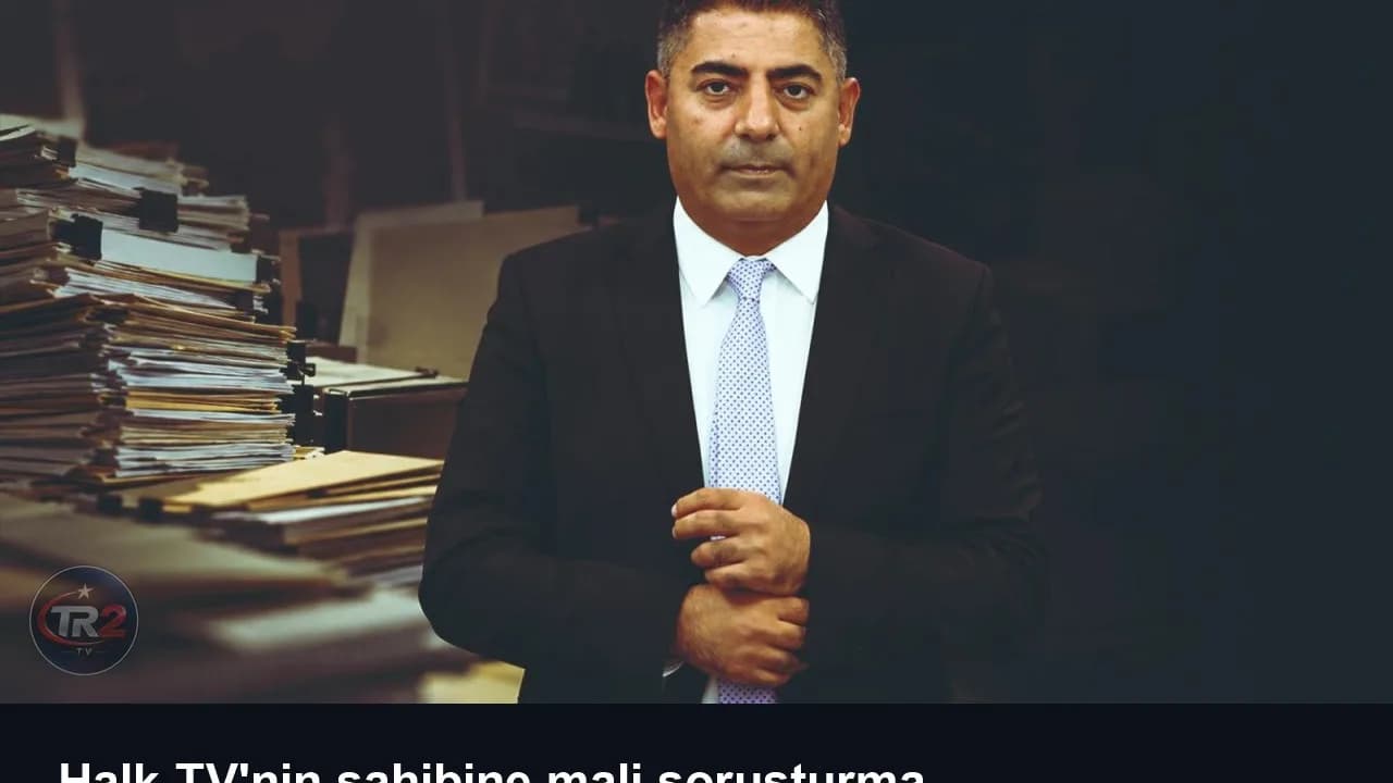 Halk TV'nin sahibine mali soruşturma