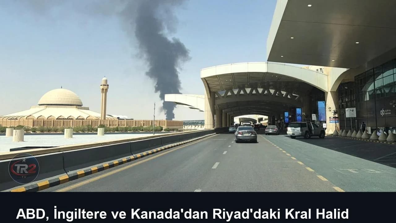ABD, İngiltere ve Kanada'dan Riyad'daki Kral Halid Havalimanı için seyahat uyarısı