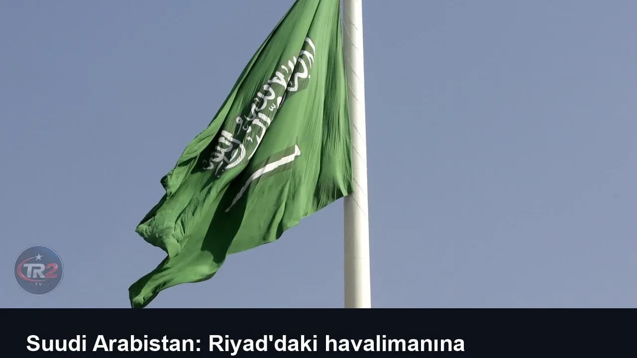 Suudi Arabistan: Riyad'daki havalimanına düzenlenen saldırılarda 3 kişi hayatını kaybetti