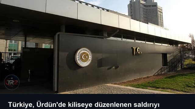 Türkiye, Ürdün'de kiliseye düzenlenen saldırıyı şiddetle kınadı