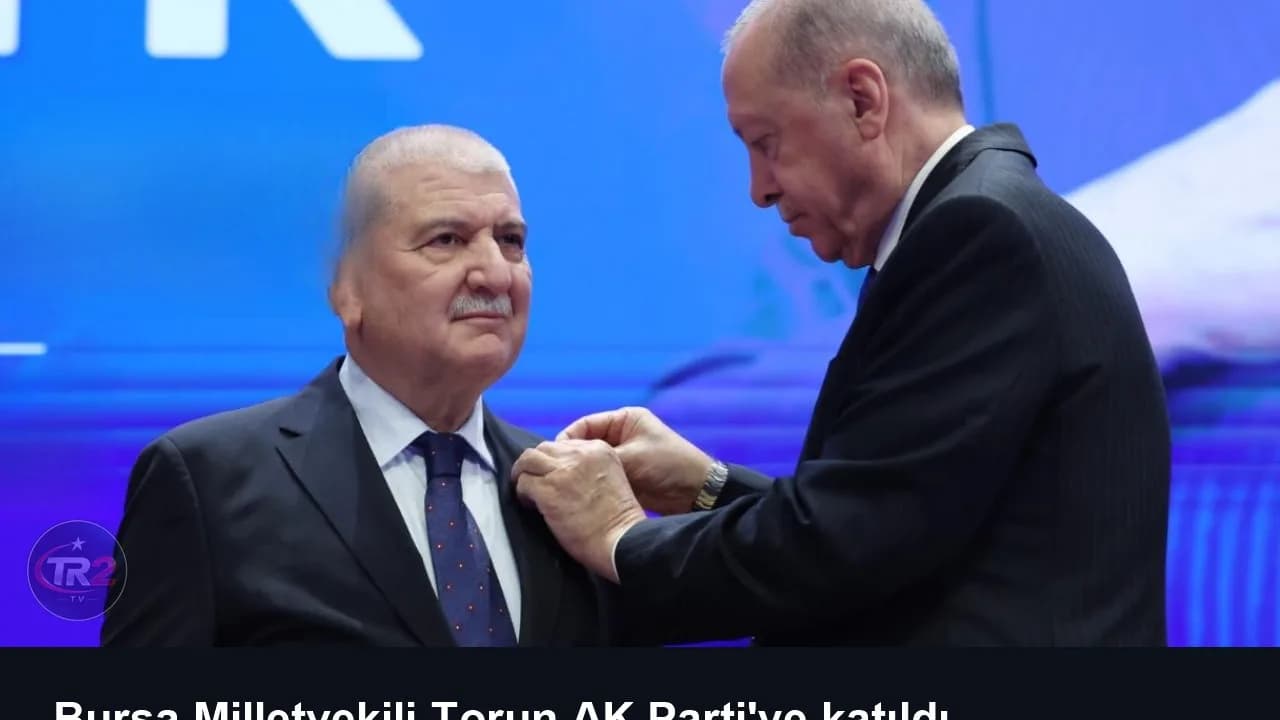 Bursa Milletvekili Torun AK Parti'ye katıldı